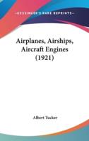 Airplanes, Airships, Aircraft Engines (1921)