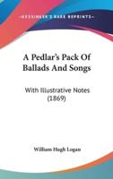 A Pedlar's Pack of Ballads and Songs