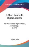 A Short Course in Higher Algebra