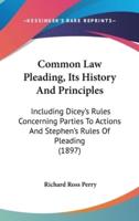 Common Law Pleading, Its History And Principles