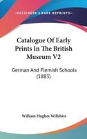 Catalogue of Early Prints in the British Museum V2