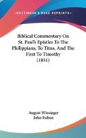 Biblical Commentary on St. Paul's Epistles to the Philippians, to Titus, and the First to Timothy (1851)