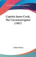 Captain James Cook, The Circumnavigator (1907)