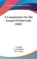 A Commentary On The Gospel Of Saint Luke (1881)