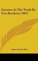 Guesses At The Truth By Two Brothers (1867)
