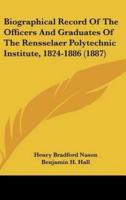 Biographical Record of the Officers and Graduates of the Rensselaer Polytechnic Institute, 1824-1886 (1887)