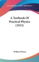 A Textbook Of Practical Physics (1913)