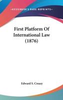 First Platform Of International Law (1876)