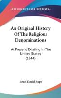 An Original History Of The Religious Denominations