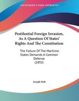 Pestilential Foreign Invasion, As A Question Of States' Rights And The Constitution
