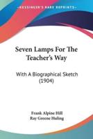 Seven Lamps For The Teacher's Way