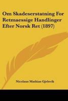 Om Skadeserstatning For Retmaessige Handlinger Efter Norsk Ret (1897)