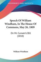 Speech Of William Windham, In The House Of Commons, May 26, 1809