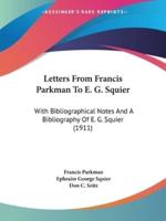 Letters From Francis Parkman To E. G. Squier