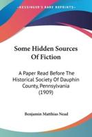 Some Hidden Sources Of Fiction