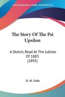 The Story Of The Psi Upsilon