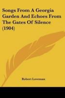 Songs From A Georgia Garden And Echoes From The Gates Of Silence (1904)