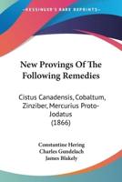 New Provings Of The Following Remedies