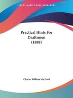Practical Hints For Draftsmen (1888)