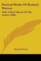 Poetical Works Of Richard Watson