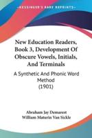 New Education Readers, Book 3, Development Of Obscure Vowels, Initials, And Terminals