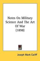Notes On Military Science And The Art Of War (1898)