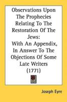 Observations Upon The Prophecies Relating To The Restoration Of The Jews