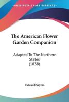 The American Flower Garden Companion