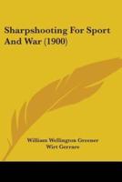 Sharpshooting For Sport And War (1900)