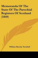 Memoranda Of The State Of The Parochial Registers Of Scotland (1849)