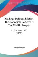 Readings Delivered Before The Honorable Society Of The Middle Temple