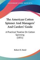 The American Cotton Spinner And Managers' And Carders' Guide
