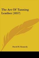 The Art Of Tanning Leather (1857)