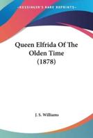 Queen Elfrida Of The Olden Time (1878)