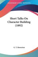 Short Talks On Character Building (1892)