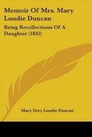 Memoir Of Mrs. Mary Lundie Duncan