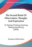 The Second Book Of Observation, Thought, And Expression