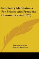 Sanctuary Meditations For Priests And Frequent Communicants (1876)