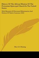 History Of The African Mission Of The Protestant Episcopal Church In The United States