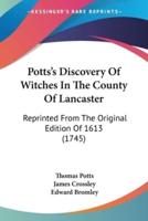 Potts's Discovery Of Witches In The County Of Lancaster