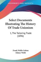 Select Documents Illustrating The History Of Trade Unionism