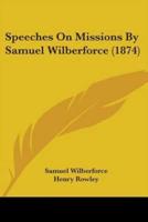 Speeches On Missions By Samuel Wilberforce (1874)