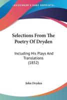 Selections From The Poetry Of Dryden