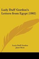 Lady Duff Gordon's Letters from Egypt (1902)