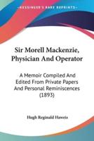 Sir Morell Mackenzie, Physician And Operator