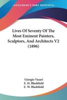 Lives Of Seventy Of The Most Eminent Painters, Sculptors, And Architects V2 (1896)