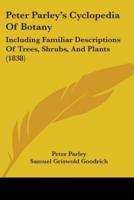 Peter Parley's Cyclopedia Of Botany