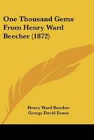 One Thousand Gems From Henry Ward Beecher (1872)