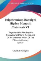 Polychronicon Ranulphi Higden Monachi Cestrensis V1