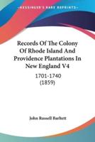 Records Of The Colony Of Rhode Island And Providence Plantations In New England V4